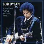 Bob Dylan: With One Hand Waving Free... (Hard Rain)