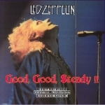 Led Zeppelin: Good, Good, Steady!! (Beelzebub Records)
