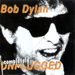 Bob Dylan: Completely Unplugged (Captain Acid Remaster)