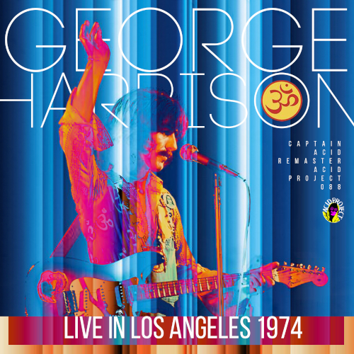 George Harrison: Live In Los Angeles 1974 (Acid Project)