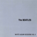 The Beatles: White Album Sessions Vol. 2 (Chapter One)