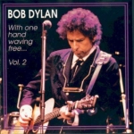 Bob Dylan: With One Hand Waving Free... - Vol. 2 (Hard Rain)