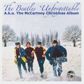 The Beatles: Unforgettable - A.k.a. The McCartney Christmas Album (His Master's Choice)