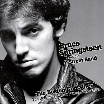 Bruce Springsteen: The Boston Godfather - The Definitive Boston March 1977 Tapes (The Godfather Records)