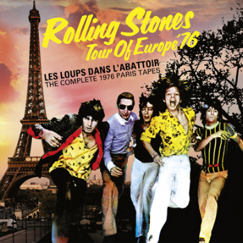 The Rolling Stones: Les Loups Dans L'Abattoir - The Complete 1976 Paris Tapes (The Godfather Records)